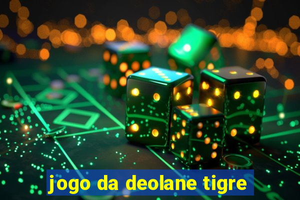 jogo da deolane tigre